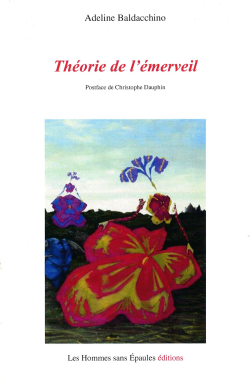Adeline Baldacchino, Théorie de l'émerveil, Les Hommes sans Épaules éditions, 2019. Adeline Baldacchino Théorie de l'émerveil.jpg 2