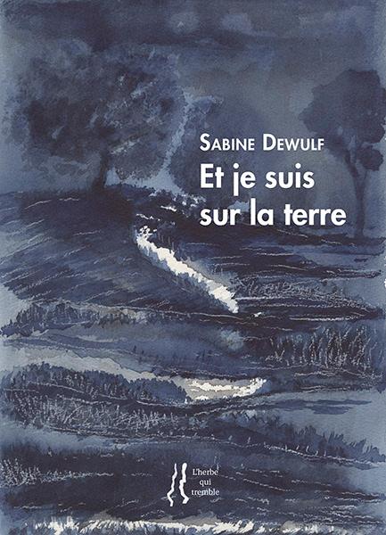 Sabine Dewulf  Et je suis sur la terre