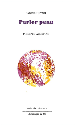 Sabine Huynh, Parler peau, Æncrages & Co, collection Voix de chants, 2019. Dessins de Philippe Agostini. Sabine Huynh Parler peau