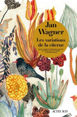 Jan Wagner Les Variations de la citerne, Actes Sud, collection « Lettres allemandes » dirigée par Martina Wachendorf, 2019. Jan Wagner Les Variaations de la citerne