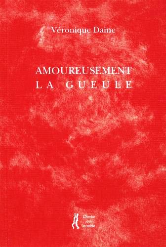 Véronique Daine  Amoureusement la gueule