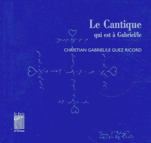 Christian Gabriel/le Guez Ricord, Le Cantique qui est à Gabriel/le Cantique