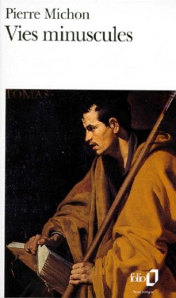 Pierre Michon, Vies minuscules, éditions Gallimard, Collection folio, 1996. Pierre Michon Vies minuscules