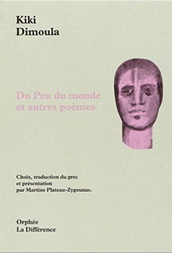 Kiki Dimoula, Du peu du monde et autres poèmes, Orphée La Différence, 1995. Kiki Dimoula Du peu de différence