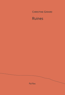Christine Girard, Ruines, éditions Faï fioc, 2018. Christine Girard Ruines