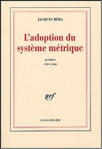 Jacques Réda L’Adoption du système métrique
