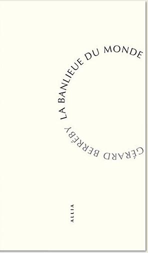 Gérard Berréby  La Banlieue du monde 000