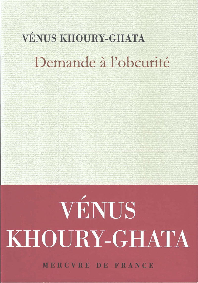 Venus Khoury-Ghata  Demande à l'obscurité