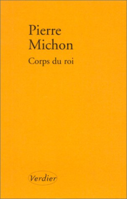 Pierre Michon, Corps du roi, éditions Verdier, 2002. Pierre Michon Corps du roi