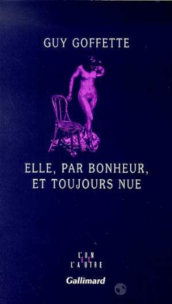Guy Goffette, Elle, par bonheur, et toujours nue, Gallimard, 1998. Goffette Bonnard