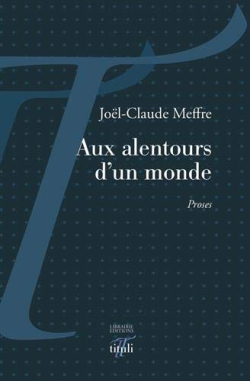 Jean-Claude Meffre  Aux alentours d'un monde
