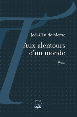 Jean-Claude Meffre  Aux alentours d'un monde