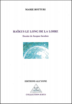 Marie Botturi, Haïkus le long de la Loire, Éditions Alcyone, Collection Surya, 2019. Marie Botturi Haïkus