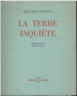 Édouard Glissant, <EM>La Terre inquiète, éditions du Dragon, 1955. Glissant La Terre inquiète