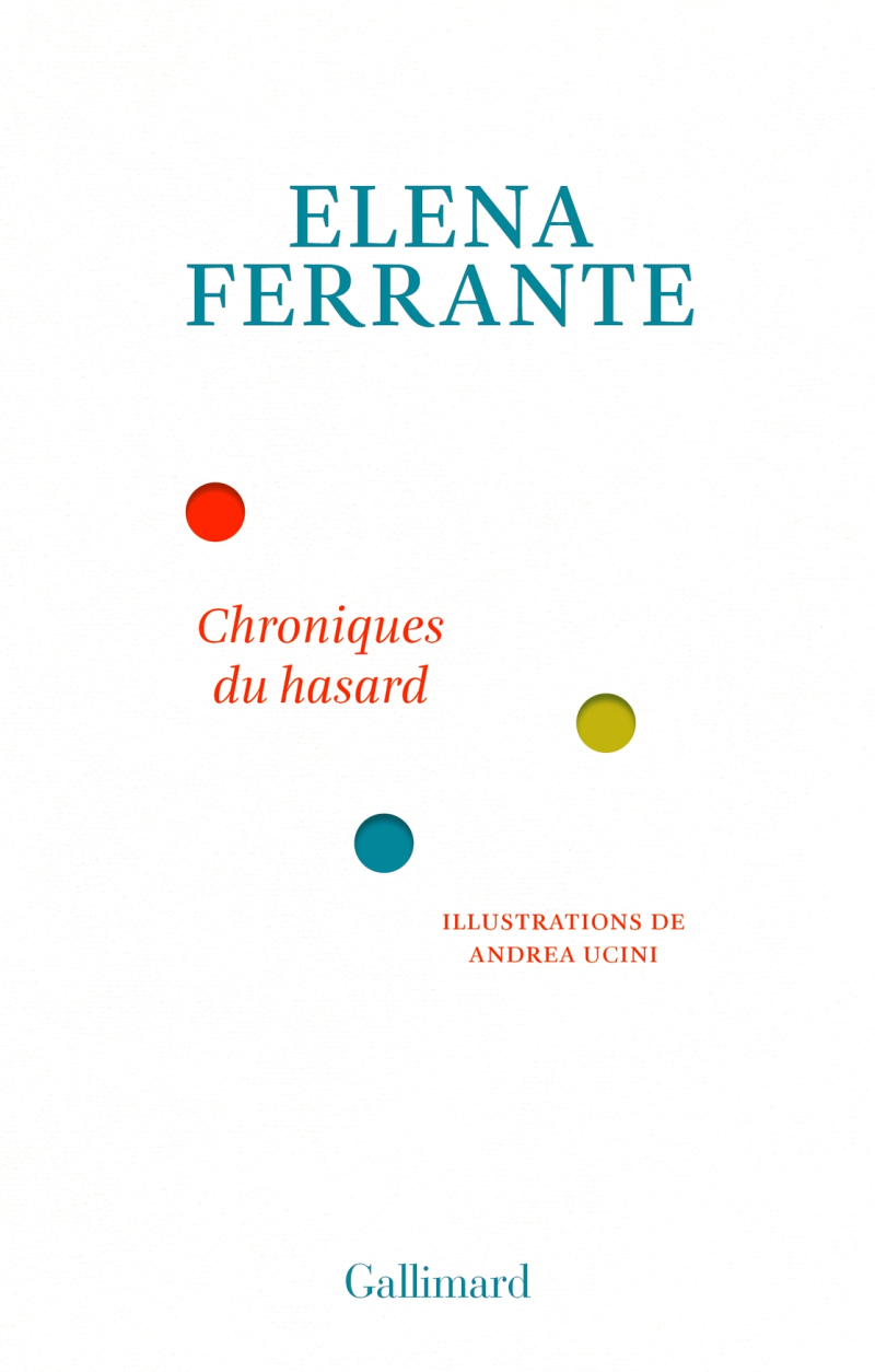 Elena Ferrante  Chroniques du hasard
