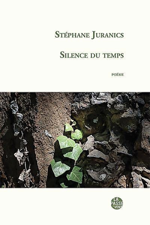 Stéphane Juranics, Silence du temps, éditions La passe du vent, 2020. Silence du temps