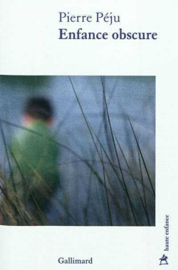 Pierre Péju, Enfance obscure, éditions Gallimard, Collection Haute enfance, 2011. Pierre Péju Enfance obscure