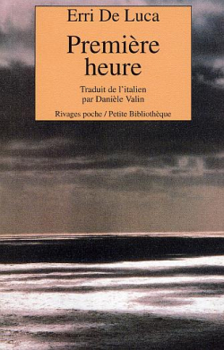 Erri De Luca, Première heure Erri De Luca Première heure
