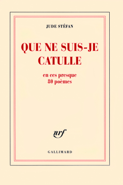 Jude Stéfan  Que ne suis-je Catulle 2