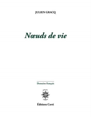 Julien Gracq Noeuds de vie Julien Gracq Noeuds de vie3