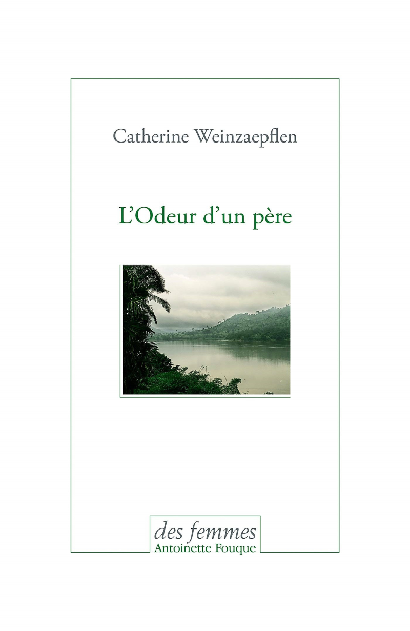 Catherine Weinzaepflen  L'odeur d'un père 2