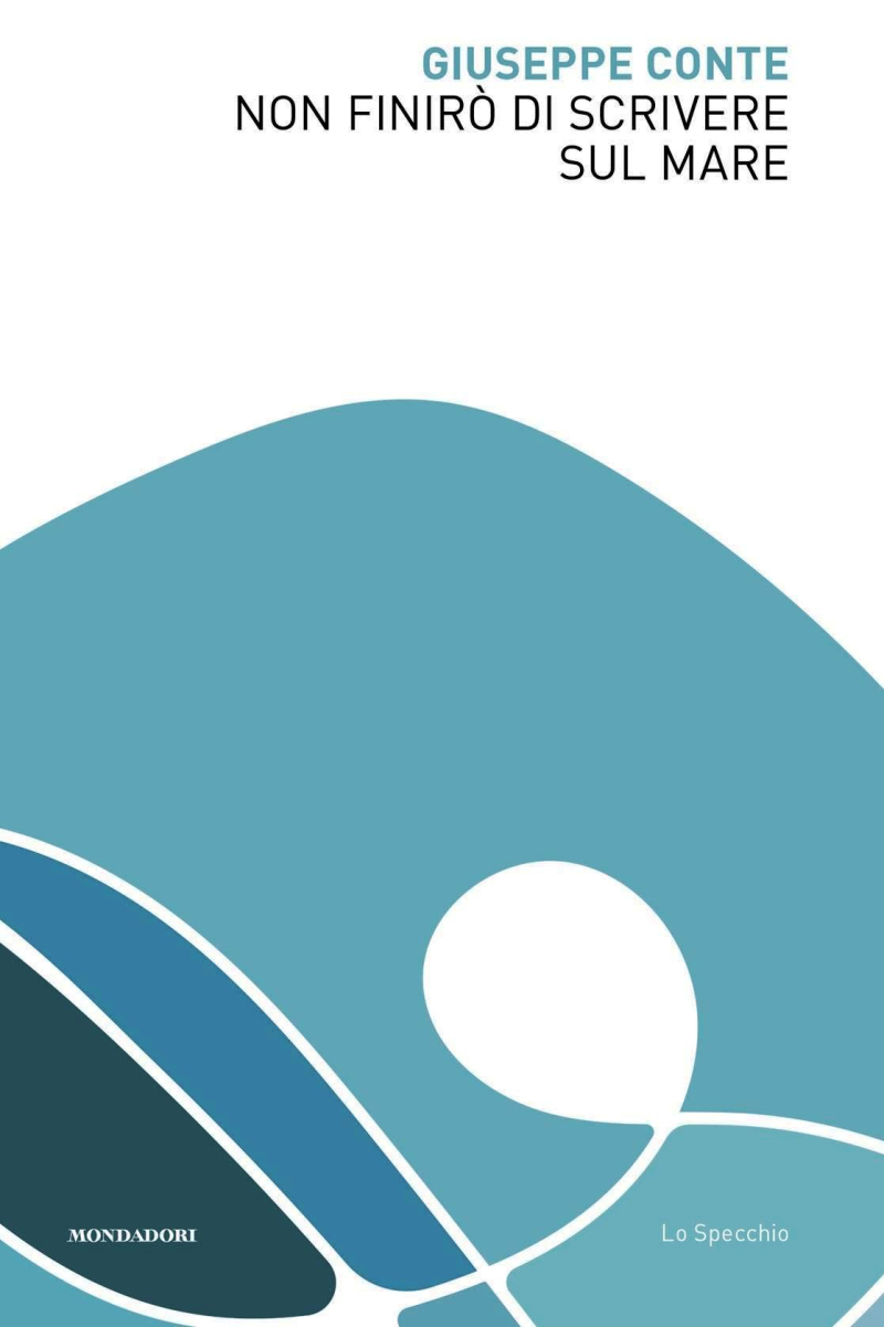 Giuseppe Conte  Non finiro di scrivere sul mare