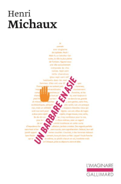 Henri Michaux, Un barbare en Asie, Gallimard, Collection L’Imaginaire, 1986. Un-Barbare-en-Asie