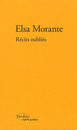 Elsa Morante, Récits oubliés, Verdier, Collection «Terra d’altri», 2009. Elsa Morante Récits oubliés