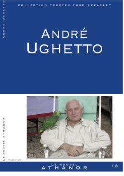 André Ughetto, La poésie tient parole (1990-2020), Le Nouvel Athanor, Collection Poètes trop effacés, 2020. André Ughetto La poésie tient parole