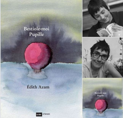 Édith Azam, Bestiole-moi Pupille, éditions La tête à l’envers, 2020. Azam montage