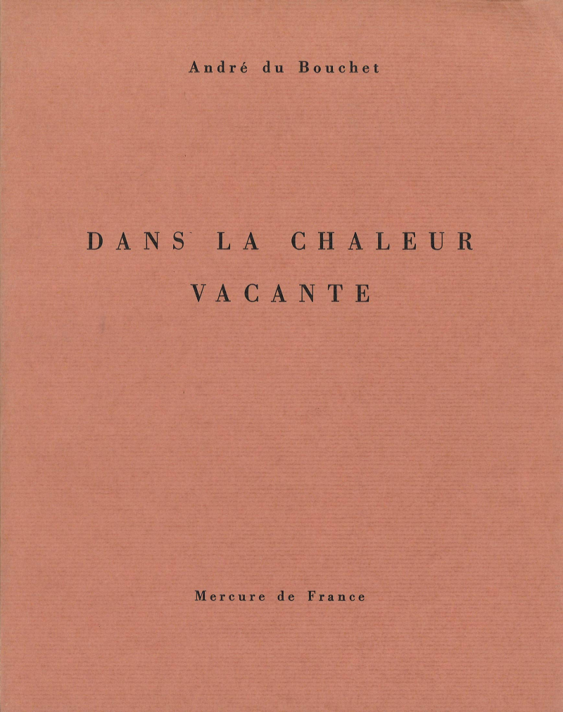 André du Bouchet  Dans la chaleur vacante  Mercure de France