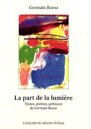 Germain Roesz, La Part de la lumière, L’Atelier du Grand Tétras, 2019. Germain Roesz La Part de la lumière