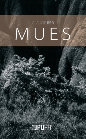 Claude Ber, Mues, PURH (Presses universitaires de Rouen et du Havre), 2019. Claude Ber Mues