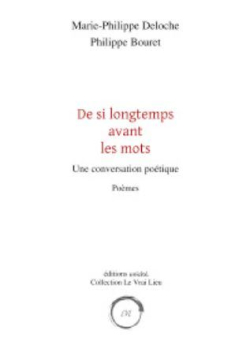 Marie-Philippe Deloche | Philippe Bouret, De si longtemps avant les mots, éditions Unicité, Collection Le Vrai Lieu, 2020. Deloche 3