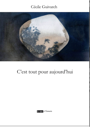 Cécile Guivarch, C'est tout pour aujourd'hui Cécile Guivarch C'est tout pour aujourd'hui 2