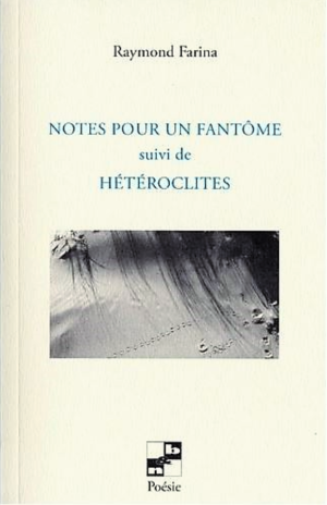 Raymond Farina, Notes pour un fantôme, N & B éditions, 31770 Colomiers, 2020. Raymond Farina Notes pour un fantôme