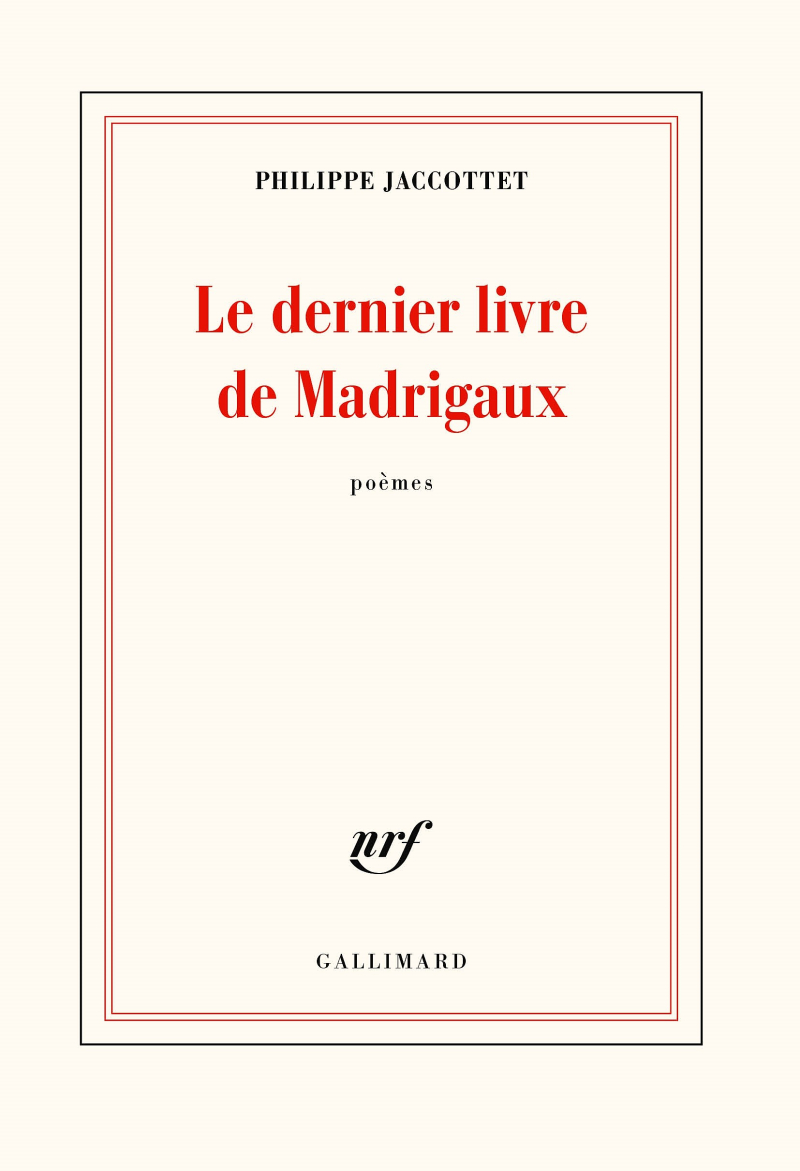 Philippe Jaccottet  Le dernier livre de madrigaux 2