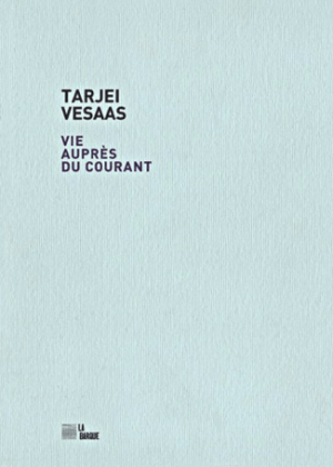 TARJEI VESAAS . VIE AUPRES DU COURANT