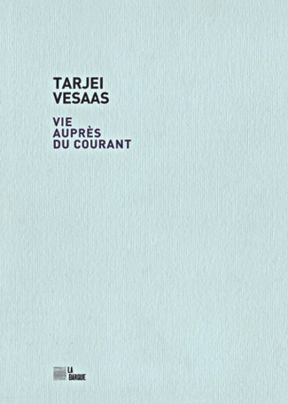 TARJEI VESAAS . VIE AUPRES DU COURANT