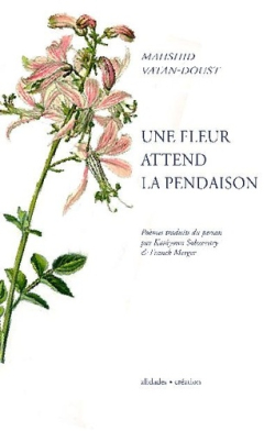 Mahshid Vatan-Doust, Une fleur attend la pendaison, éditions Alidades, Collection Création, 2020. Mahshid 1