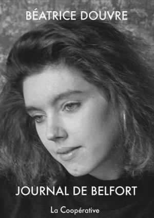 Béatrice Douvre, Journal de Belfort, éditions de La Coopérative, 2019. Journal-de-belfort 2