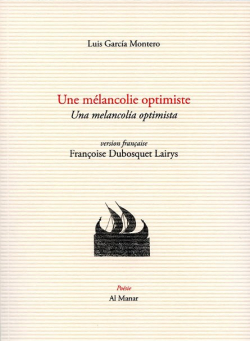 Luis García Montero, Une mélancolie optimiste, éditions Al Manar, Collection Méditerranées, 2019. Luis Garcia Montero Une mélancolie optimiste