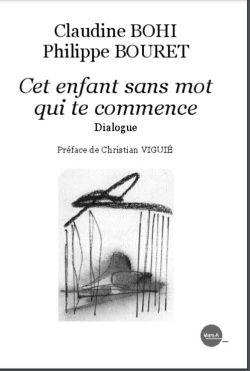 Claudine Bohi Philippe Bouret, Cet enfant sans mot qui te commence,dialogue, Mars-A Publications , Collection « Poésie sur tous les fronts », 2020. Claudine Bohi Philippe Bouret 2