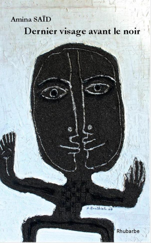 Amina Saïd, Dernier visage avant le noir, éditions Rhubarbe, 2020. Amina Saïd Dernier visage avant le noir