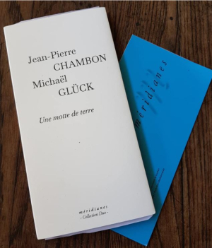 Jean-Pierre Chambon | Michaël Glück, Une motte de terre, éditions Méridianes, collection Duo, 2020. Chambon Gluck 2