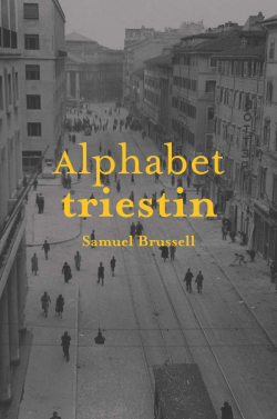 Samuel Brussell, Alphabet triestin, éditions la Baconnière, Genève, 2021. Samuel Brussell Alphabet triestin