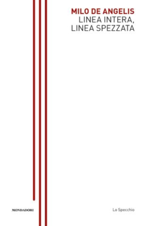 Milo De Angelis, Linea intera, linea spezzata Milo De Angelis