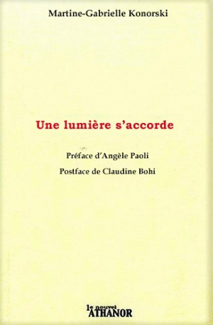Martine-Gabrielle Konorski, Une lumière s’accorde, Le Nouvel Athanor, Collection Ivoire, 2016. Konorski Une lumière s'accorde 2