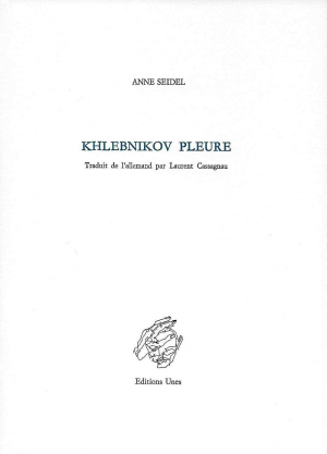 Anne Seidel  Khlebnikov pleure 2
