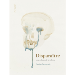 Denise Desautels Disparaître Denise Desautels Disparaître